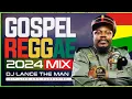 BEST OF GOSPEL REGGAE MIX [LUCIANO, SANCHEZ, DERRICK SCOTT,CHRIS MARTIN, SANCHEZ] - DJ LANCE THE MAN