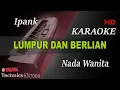 Download Lagu IPANK  - LUMPUR DAN BERLIAN ( NADA WANITA ) || KARAOKE