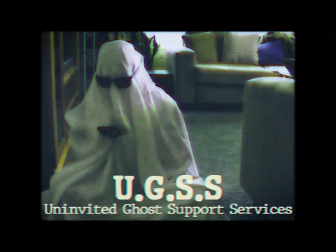 U.G.S.S - Uninvited Ghost Support Services