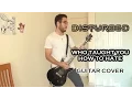 Lagu Disturbed - Who Taught You How to Hate (Guitar Cover)