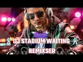 DJ STADIUM 2025 WAITING  REMIX🕺🏻 🎧BLOC ( C) 🎧 REMIXSER 🎧