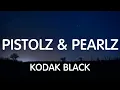 Kodak Black - Pistolz & Pearlz (Lyrics) New Song