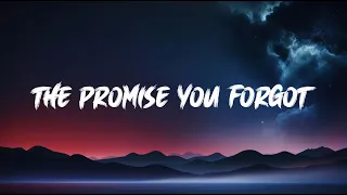 the promise you forgot heartbreaking song about broken love lyrics 