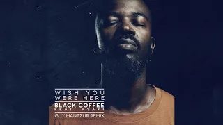 black coffee wish you were here feat msaki guy mantzur remix ultra music 