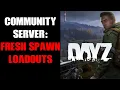 DayZ Community Server How To Edit Fresh Spawn Starting Loadouts For Better Equipment Weapons
