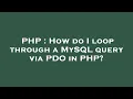 PHP How do I loop through a MySQL query via PDO in PHP