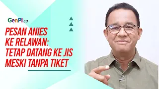 Anies ke Relawan: Tetap Datang ke JIS Meski Tidak Memiliki Tiket