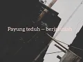 Download Lagu Payung teduh ~ berjalanlah (video lirik unofficial)