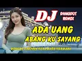 Lagu DJ Ada Uang Abang Ku Sayang 💕 Dangdut Remix Terbaru 2026 – Lagu Viral TikTok Full Bass | DJ X PRO