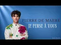 Pierre De Maere -  Je pense à vous (Paroles)