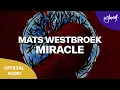 Download Lagu Mats Westbroek - Miracle (Official Audio) [Dirty Soul]