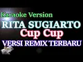Cup Cup - Rita Sugiarto (Karaoke Lirik) Versi Remix Terbaru
