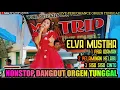 Download Lagu NONSTOP DANGDUT TERBARU || ELVA MUSTIKA || MY TRIP MUSIK
