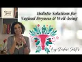 Vaginal Dryness? Natural Remedies Every Woman Must Know | Holistic Nutrition Tips by Sridevi Jasti