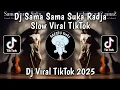 Lagu DJ SAMA SAMA SUKA RADJA COVER REMIX JEDAG JEDUG FULL BASS VIRAL TIKTOK TERBARU 2025 !
