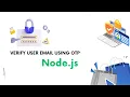Verify user email using OTP Node js