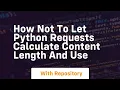 how not to let python requests calculate content length and use
