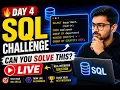 DAY 4 - SQL INTERVIEW QUESTIONS LIVE CODING CHALLENGE SERIES