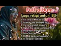 Lagu Full album lagu religi untuk ibu