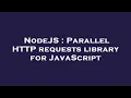 NodeJS Parallel HTTP requests library for JavaScript