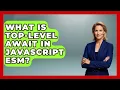 What Is Top-level Await In JavaScript ESM - JavaScript Toolkit