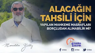 Alacağın tahsili için yapılan mahkeme masrafları borçludan alınabilir mi