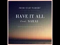 Have It All (feat. Sarai) - Fresh Start Worship