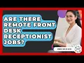 Are There Remote Front Desk Receptionist Jobs - Admin Career Guide