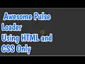 Amazing Pulse Loader page Using Html and Css Only