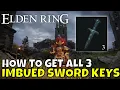 Elden Ring How to Get Imbued Sword Keys - Get All 3