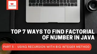 Part 5 Find factorial of number using Recursion with big integer in java Top 7 different methods