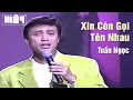 Download Lagu Xin Còn Gọi Tên Nhau - Tuấn Ngọc | Tình Khúc Hải Ngoại Bất Hủ