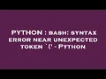 PYTHON bash syntax error near unexpected token - Python