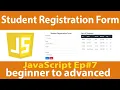 EP - How to build a Student Registration Form UI Learn the DOM Window Objects Properties