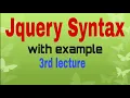 JQuery Syntax how to write JQuery JQuery lecture 3 how to do this
