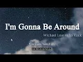 I'm Gonna Be Around - Michael Learns to Rock [Lyrics + Vietsub]