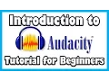 Introduction to Audacity - Editing Tutorial for Beginners