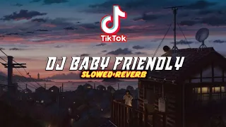 dj baby friendly x mashup india mengkane viral tik tok slowed reverb