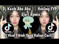 Download Lagu DJ KASIH ABA ABA SOUND HEALING FYP || VIRAL TIKTOK 2025 DJ TERBARU 🎵 BY ELART REMIX