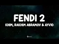 Lagu Fendi 2 - Khim, Rakhim Abramov \u0026 ayv1o (Lyrics) 🇷🇺🇺🇿