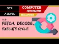 2 OCR A Level H406-H466 SLR1 - 1 1 Fetch decode execute cycle