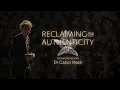 What is meant by Authenticity Gabor Mate