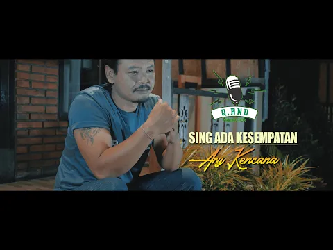 Download MP3 SING ADA KESEMPATAN - Ary Kencana (Q,Ano Pro Studio)