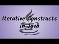 Iterative Constructs in Java