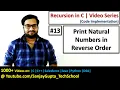 13 Recursion How to print natural numbers in reverse order using recursion in C by Sanjay Gupta
