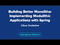 Building Better Monoliths Implementing Modulithic Applications with Spring