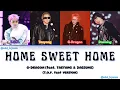 G-DRAGON - HOME SWEET HOME (feat. TAEYANG & DAESUNG) — T.O.P. feat Version lyrics