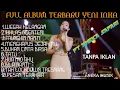 Download Lagu Full album YENI INKA feat ANEKA SAFARI (cover lagu) ||wegah kelangan|mungkin nanti|Bukan cinta biasa