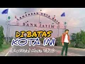 Download Lagu DIBATAS KOTA INI (Unofficial music video) jathol production. Suara gerry mahesa ft jihan audy.