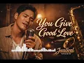 YOU GIVE GOOD LOVE | WHITNEY HOUSTON | (Male Soul Jazz R&B Cover) | Smooth Acoustic Vibes